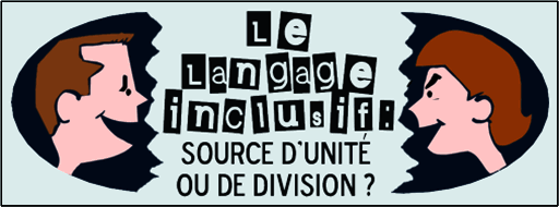 Titre 'Le langage inclusif:source d'unité ou de division?'