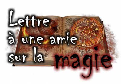 (Titre: lettre à une amie sur la magie)